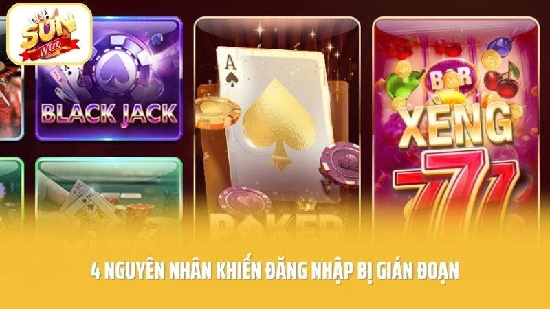 4 nguyên nhân khiến đăng nhập bị gián đoạn