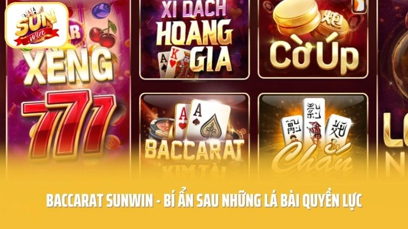 Baccarat SUNWIN - Bí Ẩn Sau Những Lá Bài Quyền Lực