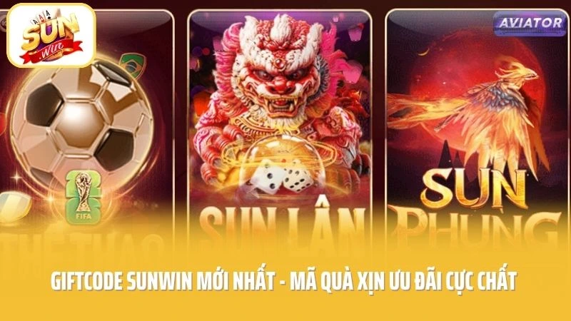 Giftcode SUNWIN Mới Nhất - Mã Quà Xịn Ưu Đãi Cực Chất 
