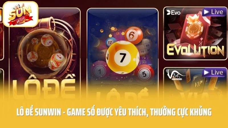 Lô Đề SUNWIN - Game Số Được Yêu Thích, Thưởng Cực Khủng