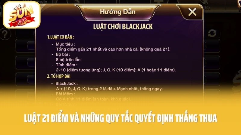 Xì Dách SUNWIN - 21 Điểm Bùng Nổ Những Màn Lật Kèo 2 Luật 21 điểm và những quy tắc quyết định thắng thua