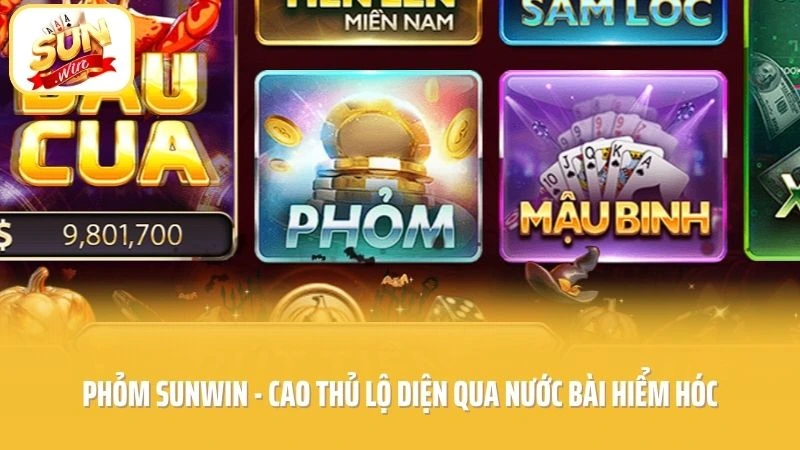 Phỏm SUNWIN - Cao Thủ Lộ Diện Qua Nước Bài Hiểm Hóc