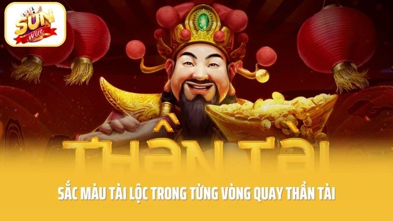 Sắc màu tài lộc trong từng vòng quay Thần Tài