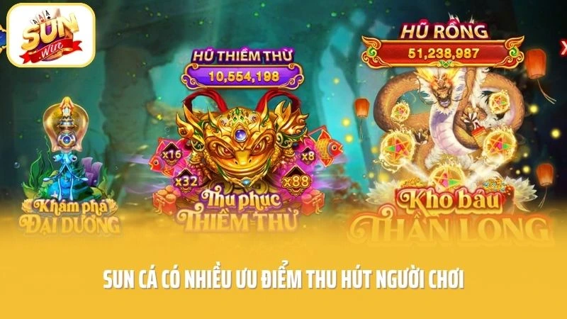 SUN Cá - Săn Boss Khủng Rinh Thưởng Cực Chất Mỗi Ngày 2 SUN cá có nhiều ưu điểm thu hút người chơi