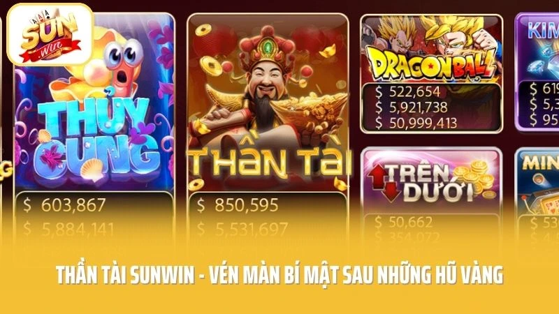 Thần Tài SUNWIN - Vén Màn Bí Mật Sau Những Hũ Vàng