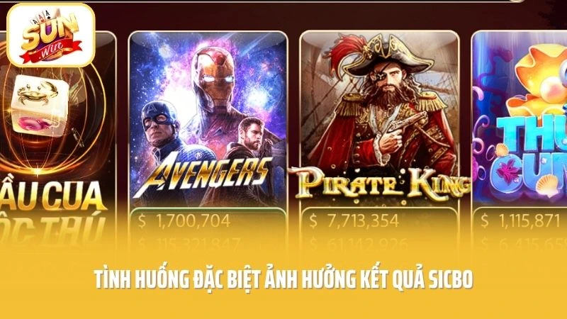 Tình huống đặc biệt ảnh hưởng kết quả Sicbo