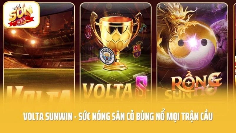 Volta SUNWIN - Sức Nóng Sân Cỏ Bùng Nổ Mọi Trận Cầu